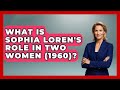 What Is Sophia Loren S Role In Two Women 1960 I M A 60s Baby
