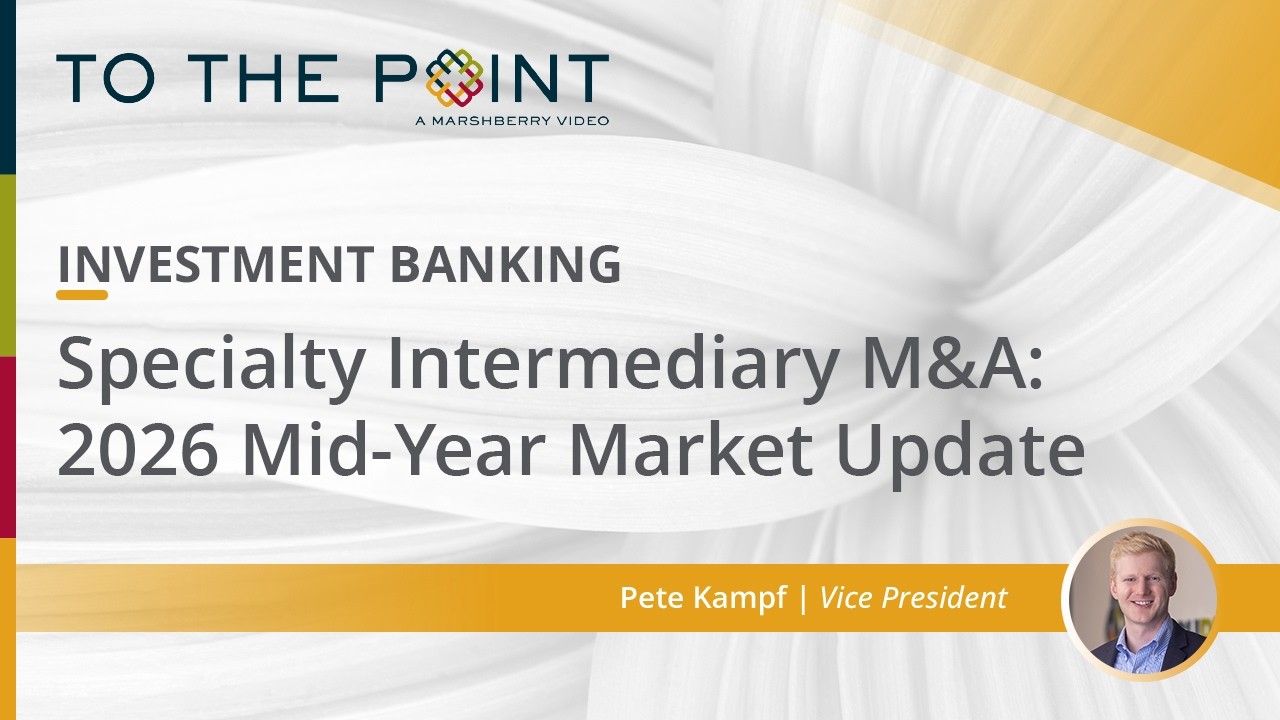 Thumbnail for To The Point: Specialty Intermediary M&A 2026 Mid Year Market Update video