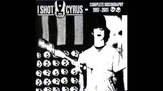 I Shot Cyrus - Complete Discography (1997-2001) [FULL ALBUM]