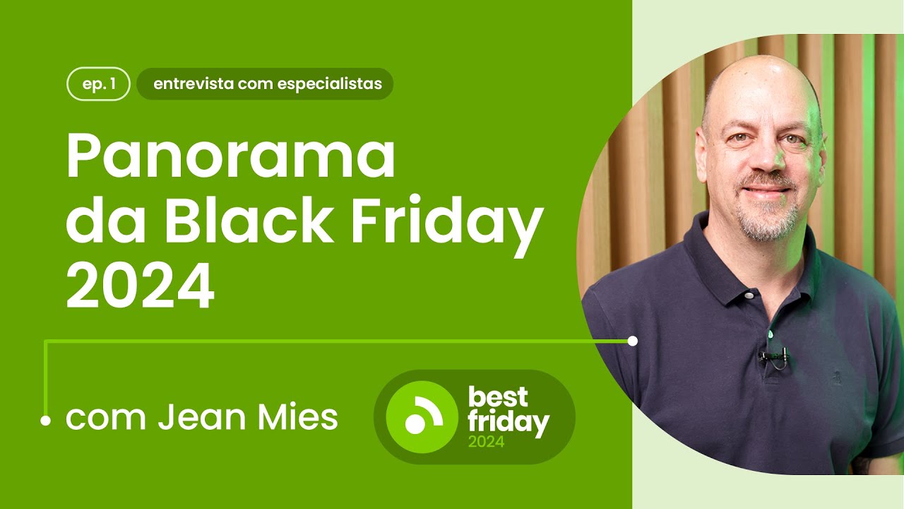 Panorama da Black Friday 2024  | Entrevista com Jean Mies | Episódio 1