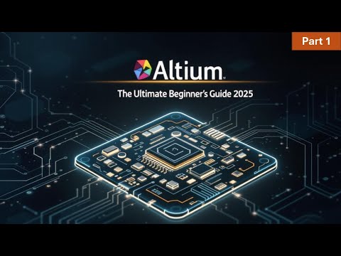 Altium: The Ultimate Beginner's Guide (2025) Part 1