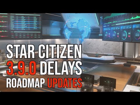 Star Citizen News | Alpha 3.9.0 DELAYS CONFIRMED & Roadmap Updates