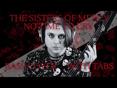 Sisters of Mercy - No Time To Cry Bass Cover (with tabs) (remastered)