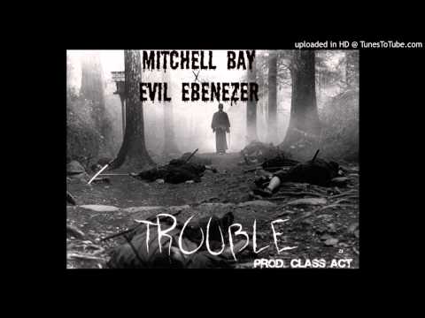 Trouble Feat. Evil Ebenezer (Prod. Class Act)