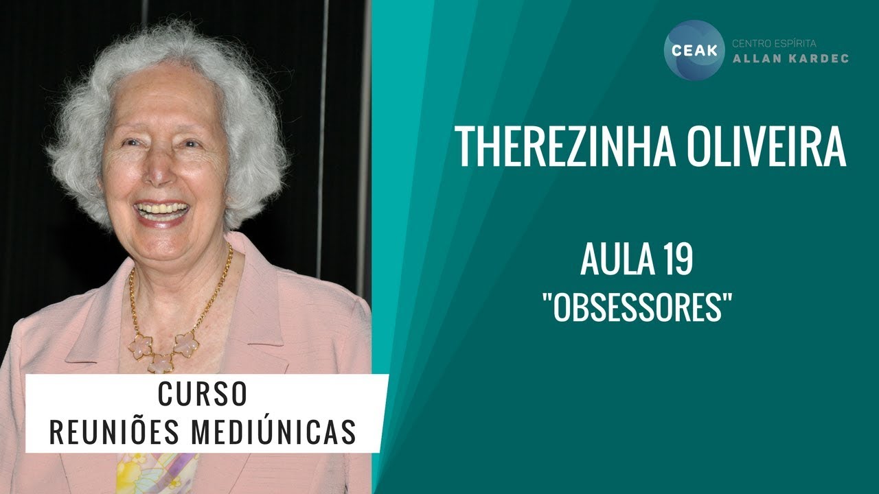 THEREZINHA OLIVEIRA - REUNIÕES MEDIÚNICAS - AULA 19 - "OBSESSORES"