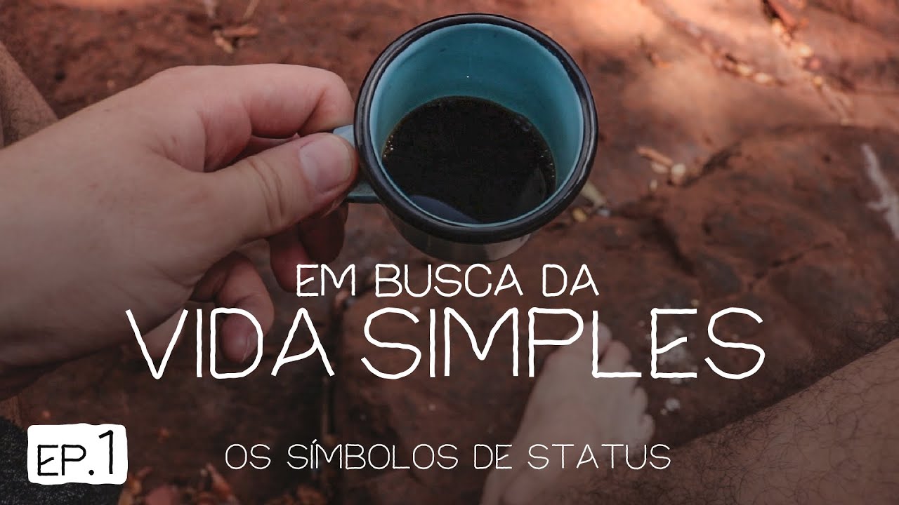 Em busca da Vida Simples | EP1 -  "Os símbolos de status"