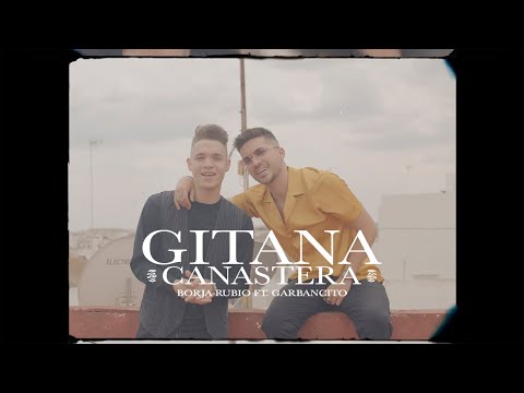 Borja Rubio feat. Garbancito - Gitana Canastera (Vídeo Oficial)