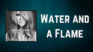 Céline Dion - Water and a Flame (Lyrics)