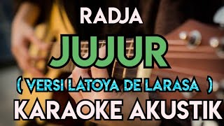 Download lagu RADJA - JUJUR KARAOKE AKUSTIK VERSI LATOYA DE LARASA FEMALE KEY mp3