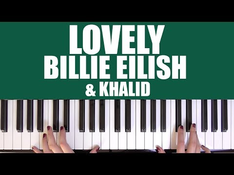 HOW TO PLAY: LOVELY - BILLIE EILISH & KHALID