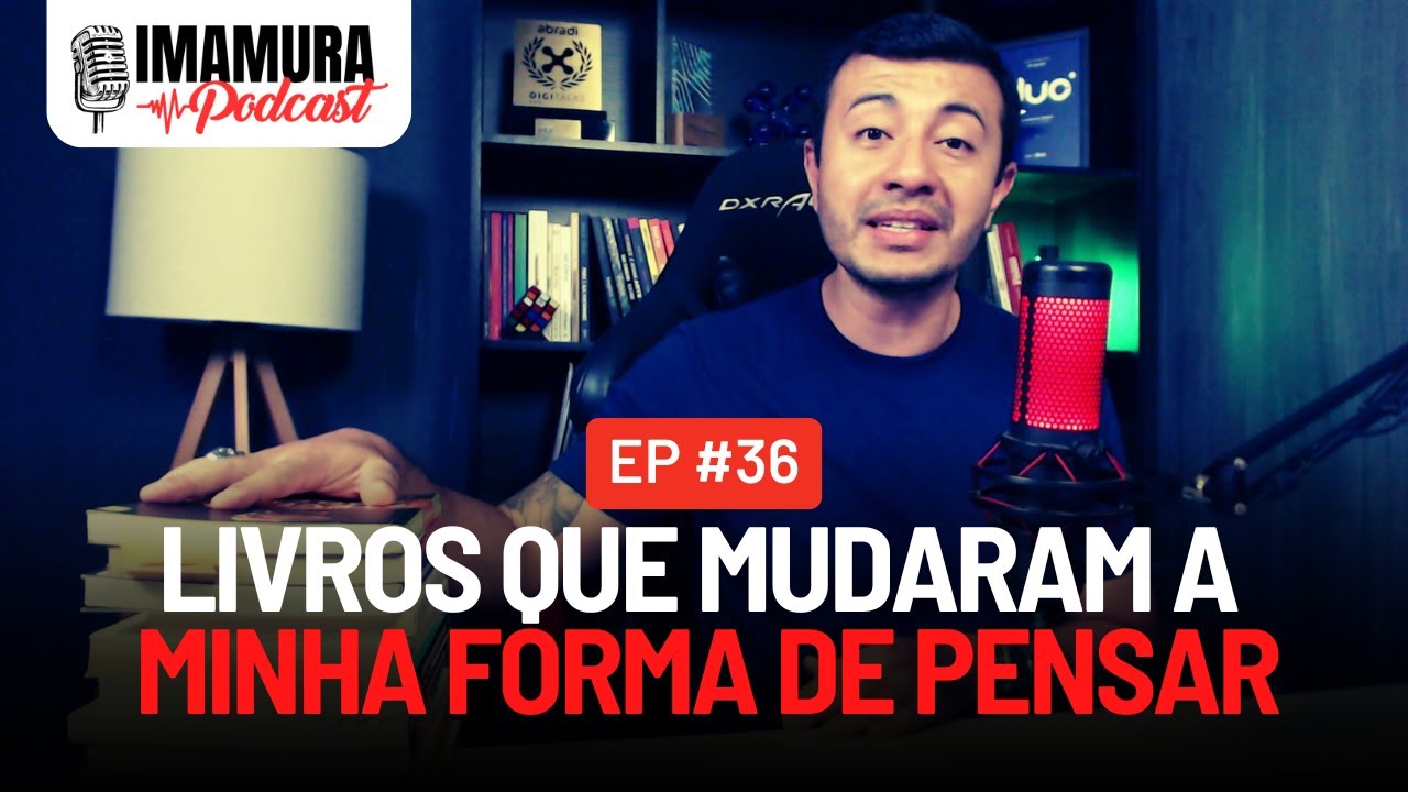 Livros que mudaram a minha forma de pensar - Imamura Podcast - Ep. 036