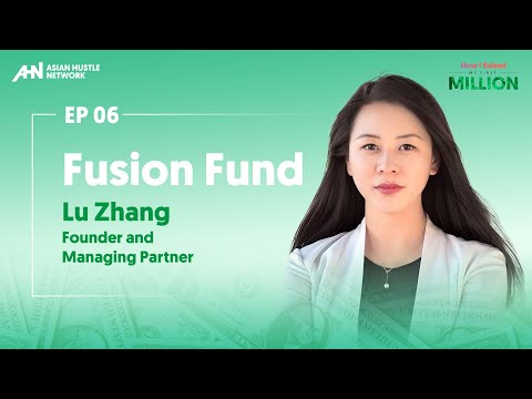 06. How I Raised My First Million | Lu Zhang | Fusion Fund - YouTube