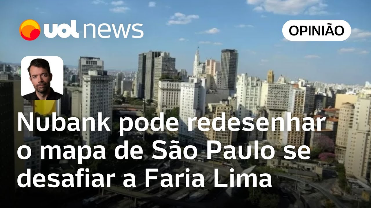 Nubank pode redesenhar mapa de SP se desafiar a Faria Lima e transformar o centro | Raul Juste Lores