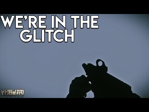 We're In The Glitch - Escape From Tarkov