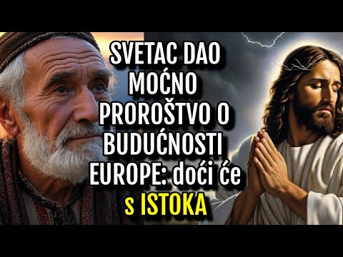 SVETAC DAO MOĆNO PROROŠTVO O BUDUĆNOSTI EUROPE: doći će s ISTOKA