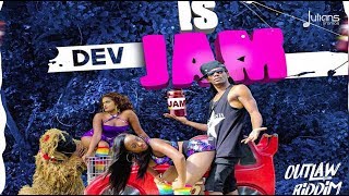 Dev - Is Jam (Outlaw Riddim) "2018 Soca" (Trinidad)