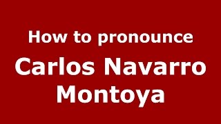 How to pronounce Carlos Navarro Montoya