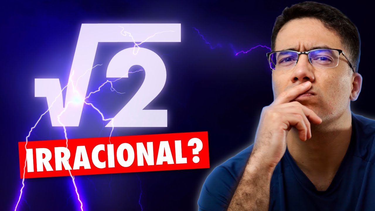 AFINAL, POR QUE a Raiz Quadrada de 2 é IRRACIONAL?