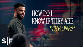 How Do I Know If They Are &quot;The One?&quot; | Steven Furtick