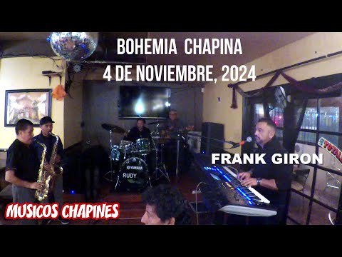 Músicos Chapines - Bohemia Chapina Nov 4, 2024 Frank Giron en vivo