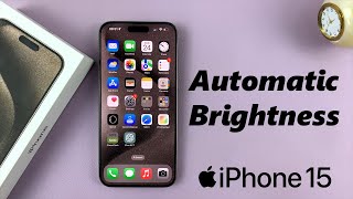 How To Turn Automatic Screen Brightness ON /OFF On iPhone 15 & iPhone 15 Pro