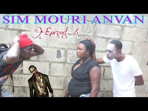 SIM MOURI ANVAN epizòd #6/mayy bontinwa vin dèyè louveny !!