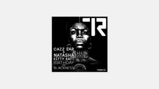 Cazz Ear, Natasha Kitty Katt - Birthday of Blackness (Club Mix)