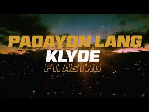 KLYDE - Padayon lang (feat. A$tro) (Official Lyric Video)