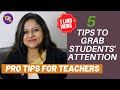 5 Tips To Grab Students Attention