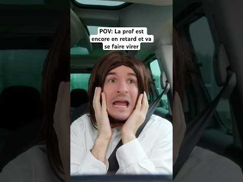 POV: La prof est encore en retard et va se faire virer