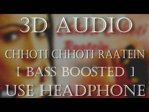 CHHOTI CHHOTI RAATEIN || Virtual 3D surround Audio || Bass Boosted || Use Headphone ||