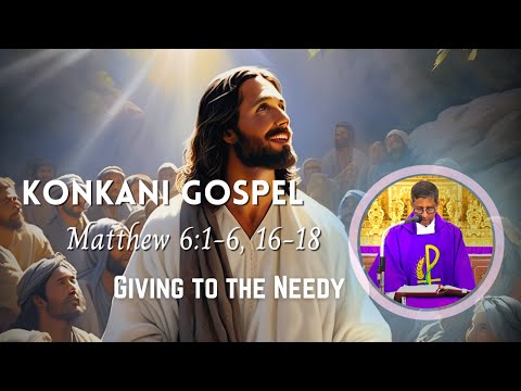 Konkani Gospel - Matthew 6:1-6, 16-18 - Giving to the Needy