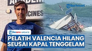 Pelatih Valencia & 3 Anaknya Hilang Imbas Kapal Tenggelam di Labuan Bajo, Tim SAR Lakukan Pencarian