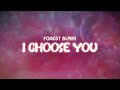 forest blakk ✨ i choose you ✨ ~ lyrics