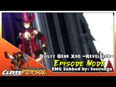 Guilty Gear Xrd - Revelator- | Episode Mode (Story Mode)(ENG SUBBED)