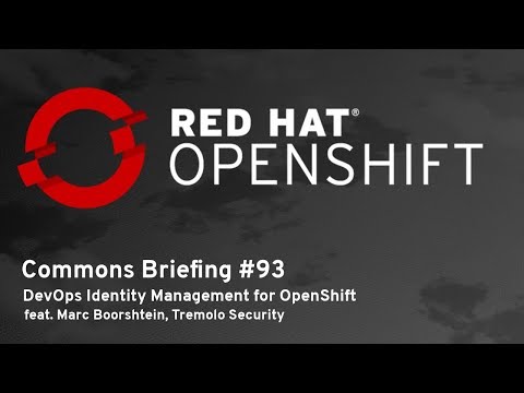 OpenShift Commons Briefing #93: DevOps Identity Management for OpenShift with Marc Boorshtein
