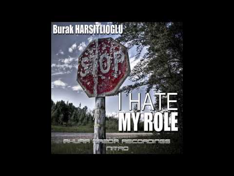 Burak Harsitlioglu - I Hate My Role (Original Mix) [Ahura Mazda Recordings NITRO]