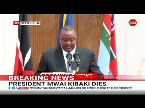 BREAKING: Mwai Kibaki is dead, President Uhuru Kenyatta announces