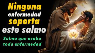 EL SALMO que DERROTA toda enfermedad ¡Ninguna lo resiste!