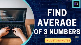 C Programming: How to Find the Average of Three Numbers |@engineers-choice | Engineer's Choice