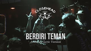Download lagu Closehead -  Berdiri Teman (Audience Lyric Version) mp3