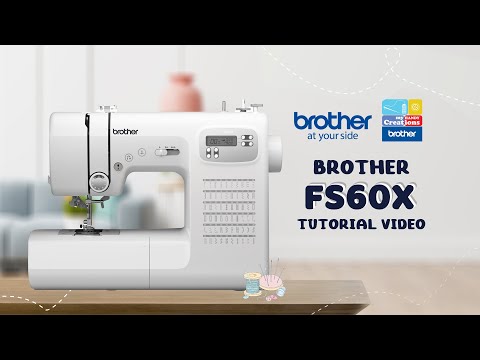 FS60X Brother Sewing Machine | Tutorial