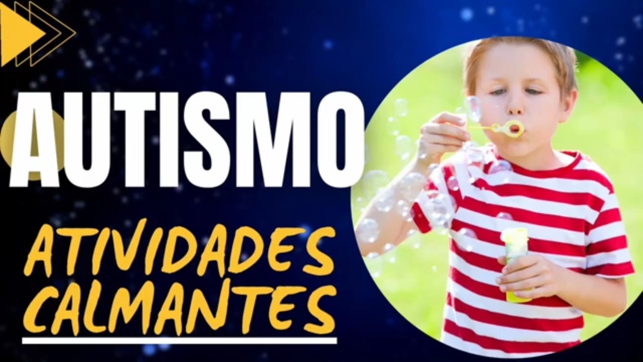 COMO ACALMAR UM AUTISTA COM ATIVIDADES CALMANTES.