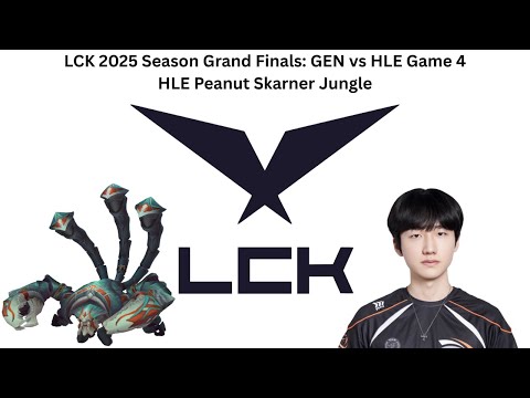 LCK 2025 Season Grand Finals: GEN vs HLE Game 4 (HLE Peanut Skarner Jungle POV)