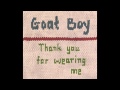 The Good River By Goat Boy