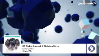 BT, Stefan Dabruck &amp; Christian Burns   Love Divine Preview from  BT   A Song Across Wires)