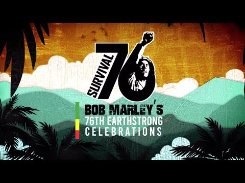 Bob Marley 76th Earthstrong Celebration: Survival 76