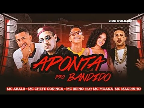 🔵MC REINO, MC ABALO E CHEFE CORINGA FEAT. MC MOANA E MC MAGRINHO - APONTA PRO BANDIDO - BREGA FUNK