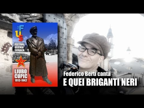 "E quei briganti neri". Canti della Resistenza. Dedica a Ljubo Cupic, combattente per la libertà
