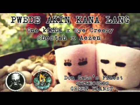 Pwede Akin Ka Na Lang By . One killa x Eye Creezy x Chestah x Aezen ( DGFSPLRECORDS )